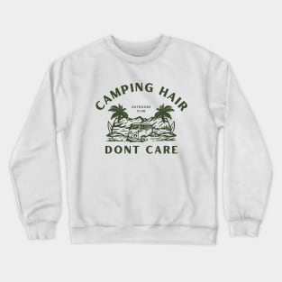 Camping Hair Dont Care Crewneck Sweatshirt